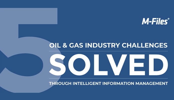 5 Oil & Gas Challenges Solves Through Information Management